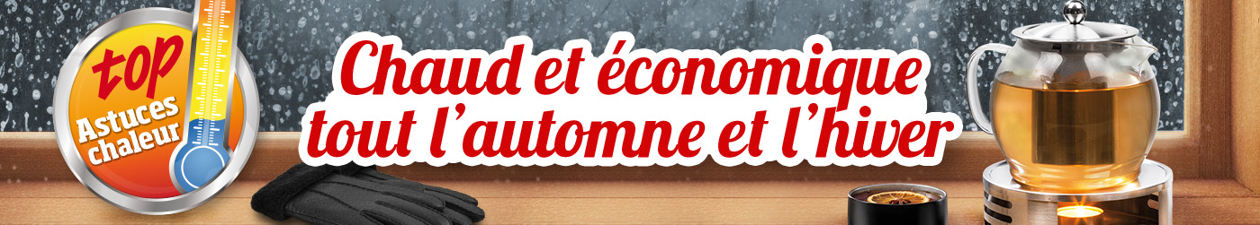 Astuces chaleur : Chaud et économique tout l’automne et l’hiver